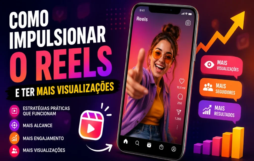 Como impulsionar o Reels e ter mais visualizações
