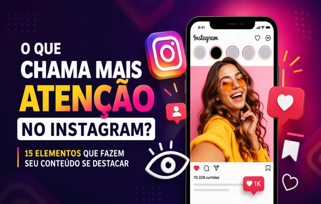 O Que Chama Mais Atenção no Instagram