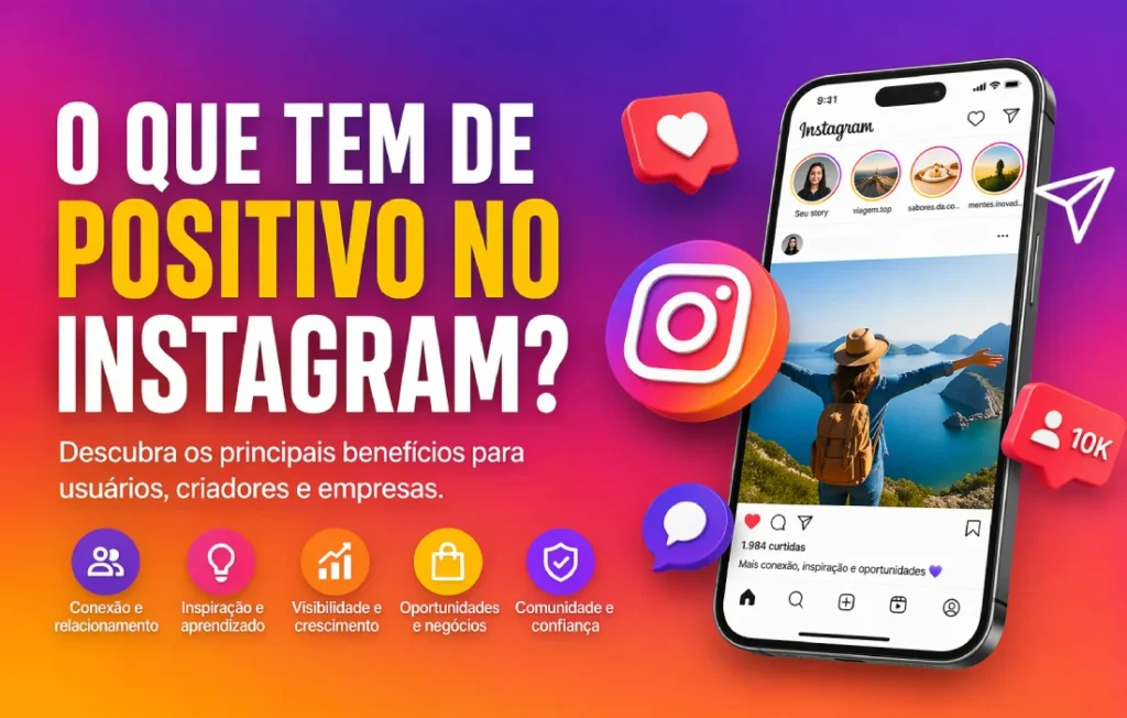 O que tem de positivo no Instagram