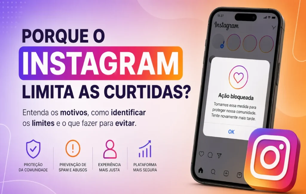 Porque o Instagram limita as curtidas